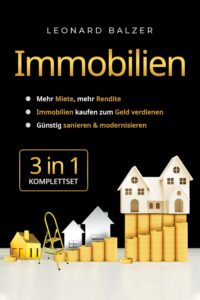 Mehr über den Artikel erfahren Immobilien 3-in-1 [Komplettset]: Mehr Miete, mehr Rendite | Immobilien kaufen zum Geld verdienen | Günstig sanieren & modernisieren