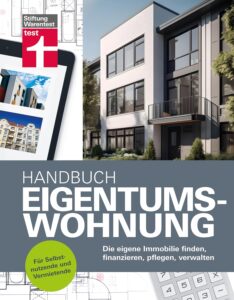 Mehr über den Artikel erfahren Handbuch Eigentumswohnung – die Immobilie als Investition: Die eigene Immobilie finden, finanzieren, pflegen, verwalten
