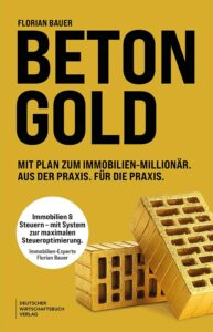 Mehr über den Artikel erfahren Betongold: Mit Plan zum Immobilien-Millionär. Aus der Praxis. Für die Praxis.