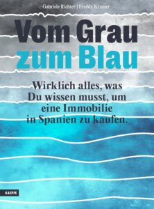 Mehr über den Artikel erfahren VOM GRAU ZUM BLAU: Wirklich alles, was Du wissen musst, um eine Immobilie in Spanien zu kaufen