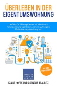 Mehr über den Artikel erfahren Überleben in der Eigentumswohnung: Leitfaden für Wohnungsbesitzer mit allen Infos zu Teilungserklärung, Eigentümerversammlung, Hausgeld, Modernisierung, Abrechnung, etc. (Immobilienwissen 3)