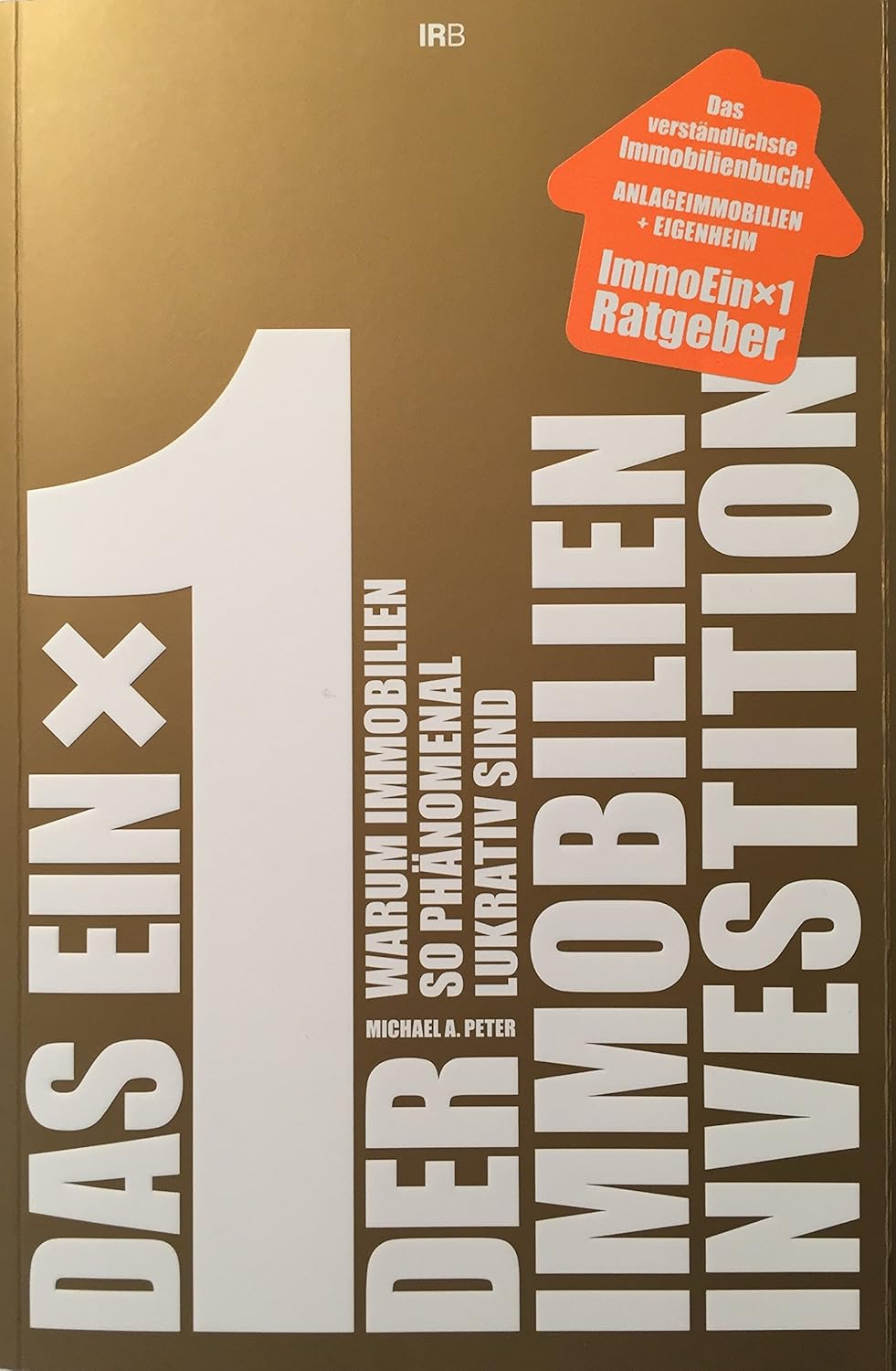 Mehr über den Artikel erfahren Das Einmaleins der Immobilien-Investition: Warum Immobilien so phänomenal lukrativ sind. Das verständlichste Immobilienbuch! Anlageimmobilien + Eigenheim. Was jeder über Immobilien wissen sollte