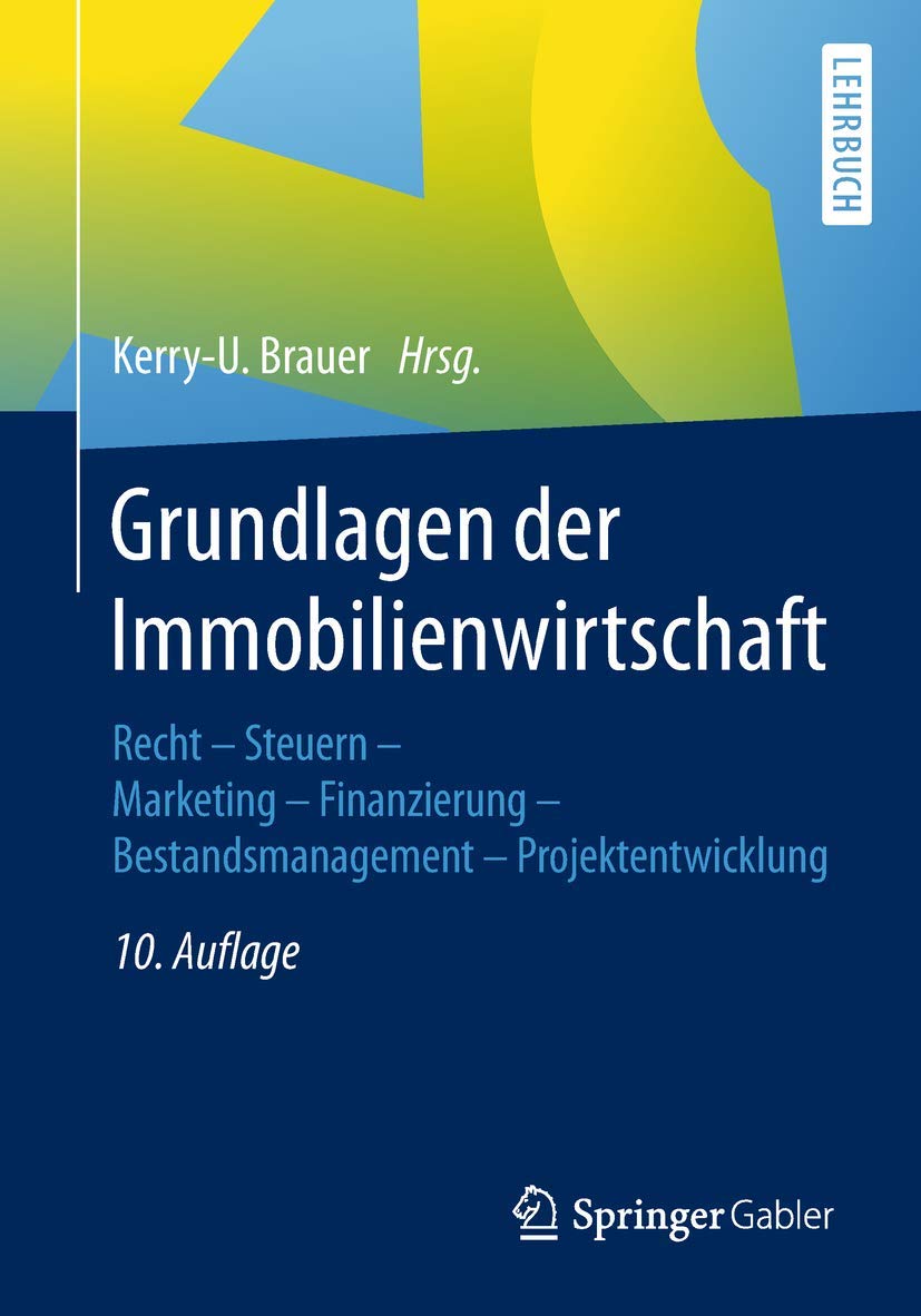 Mehr über den Artikel erfahren Grundlagen der Immobilienwirtschaft: Recht – Steuern – Marketing – Finanzierung – Bestandsmanagement – Projektentwicklung