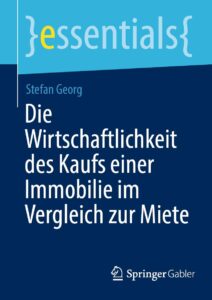 Mehr über den Artikel erfahren Die Wirtschaftlichkeit des Kaufs einer Immobilie im Vergleich zur Miete (essentials)