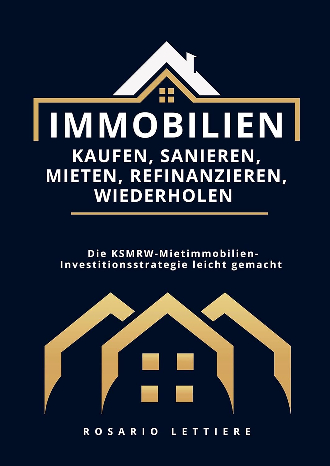 Mehr über den Artikel erfahren Immobilien kaufen, Sanieren, Mieten, Refinanzieren, Wiederholen: Die KSMRW-Mietimmobilien-Investitionsstrategie leicht gemacht